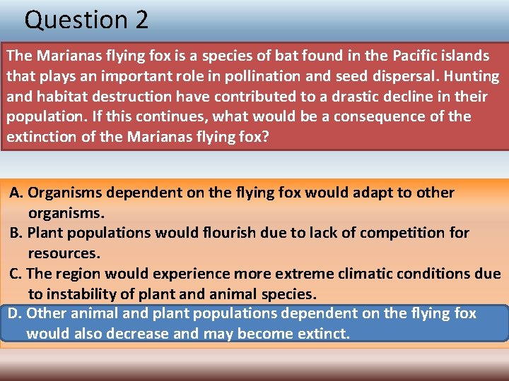 Question 2 The Marianas flying fox is a species of bat found in the