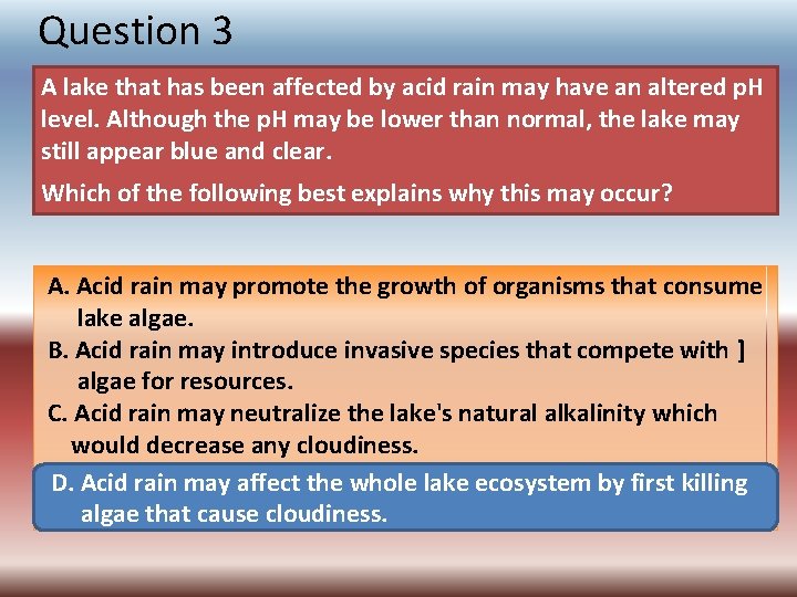 Question 3 A lake that has been affected by acid rain may have an
