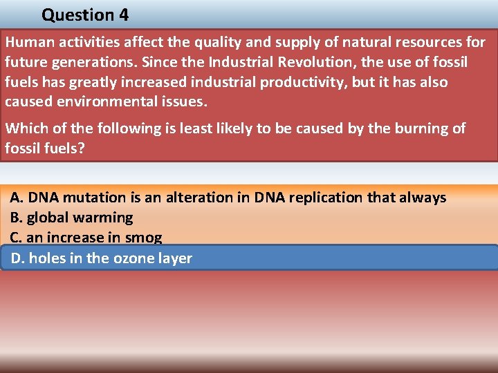 Question 4 Human activities affect the quality and supply of natural resources for future