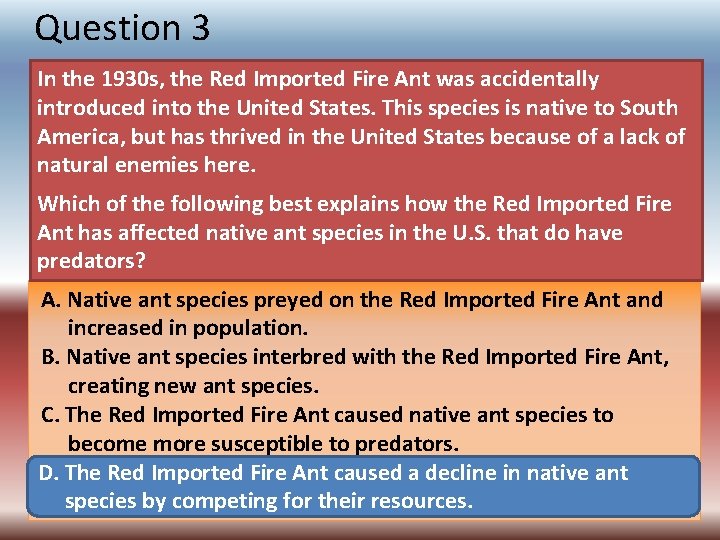 Question 3 In the 1930 s, the Red Imported Fire Ant was accidentally introduced