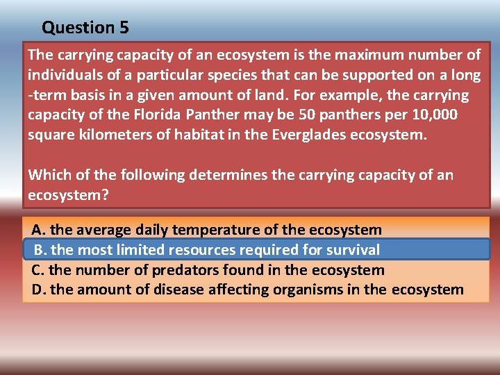 Question 5 The carrying capacity of an ecosystem is the maximum number of individuals