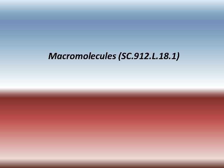 Macromolecules (SC. 912. L. 18. 1) 