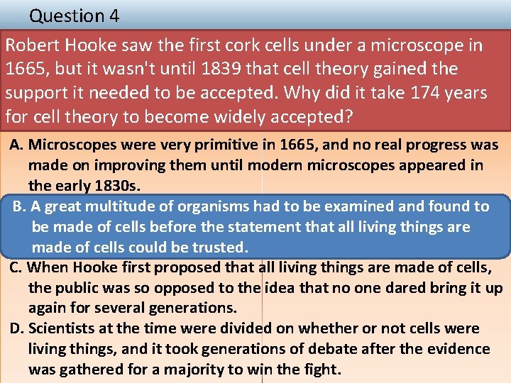 Question 4 Robert Hooke saw the first cork cells under a microscope in 1665,