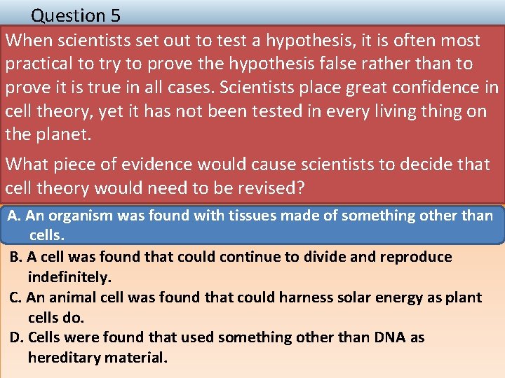 Question 5 When scientists set out to test a hypothesis, it is often most