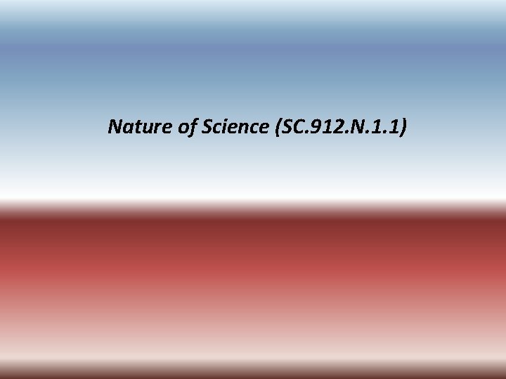 Nature of Science (SC. 912. N. 1. 1) 