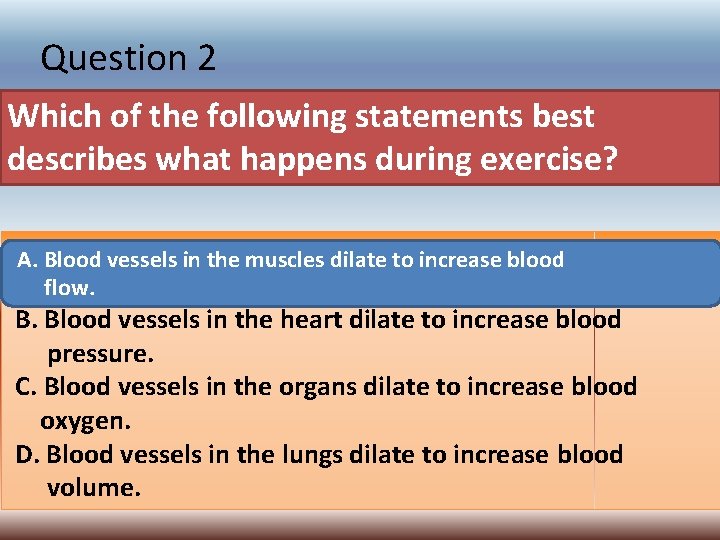 Question 2 Which of the following statements best describes what happens during exercise? A.