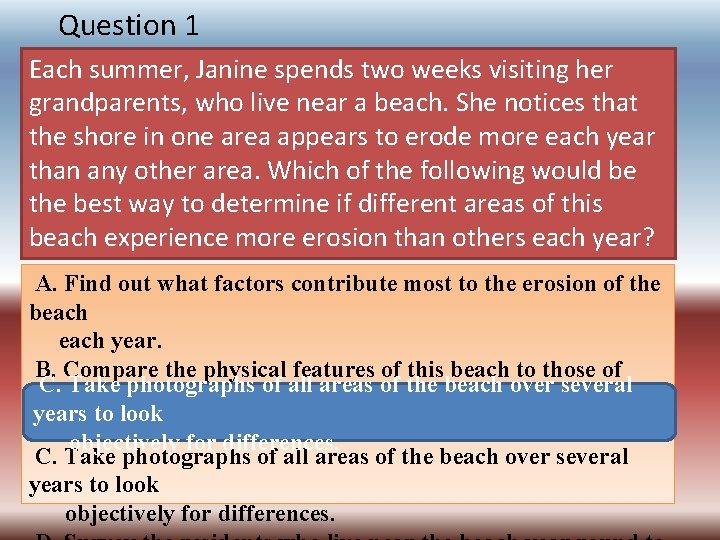 Question 1 Each summer, Janine spends two weeks visiting her grandparents, who live near