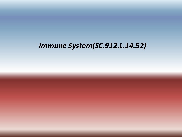 Immune System(SC. 912. L. 14. 52) 