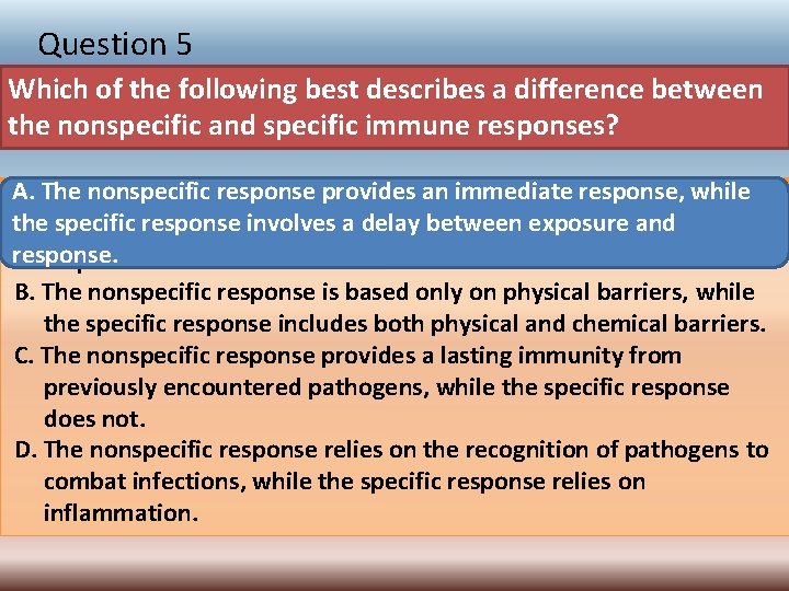 Question 5 Which of the following best describes a difference between the nonspecific and