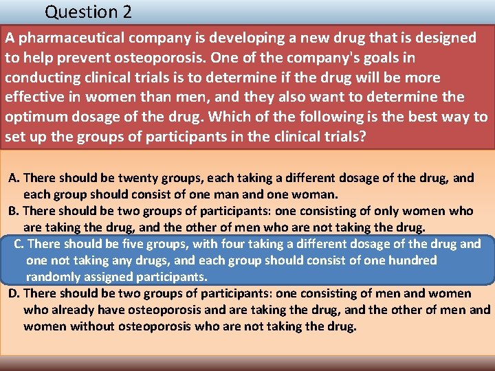 Question 2 A pharmaceutical company is developing a new drug that is designed to