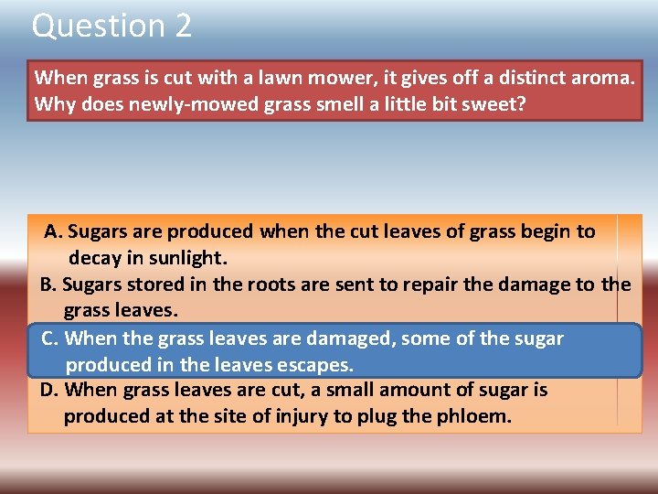 Question 2 When grass is cut with a lawn mower, it gives off a