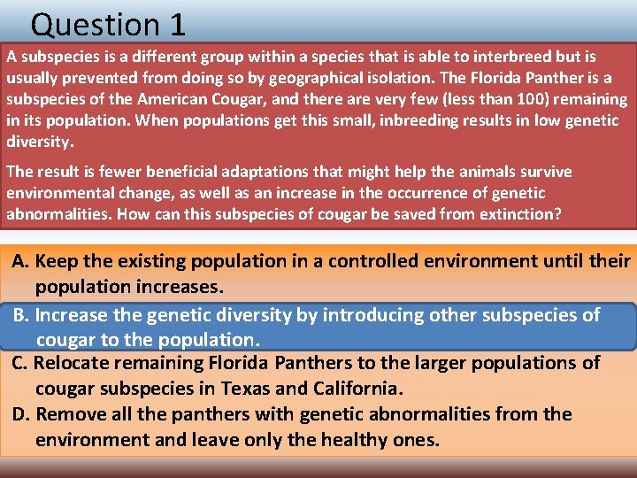 Question 1 A subspecies is a different group within a species that is able
