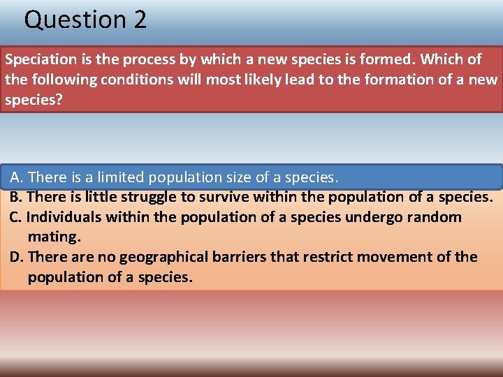 Question 2 Speciation is the process by which a new species is formed. Which