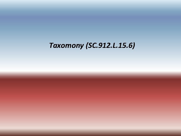 Taxomony (SC. 912. L. 15. 6) 