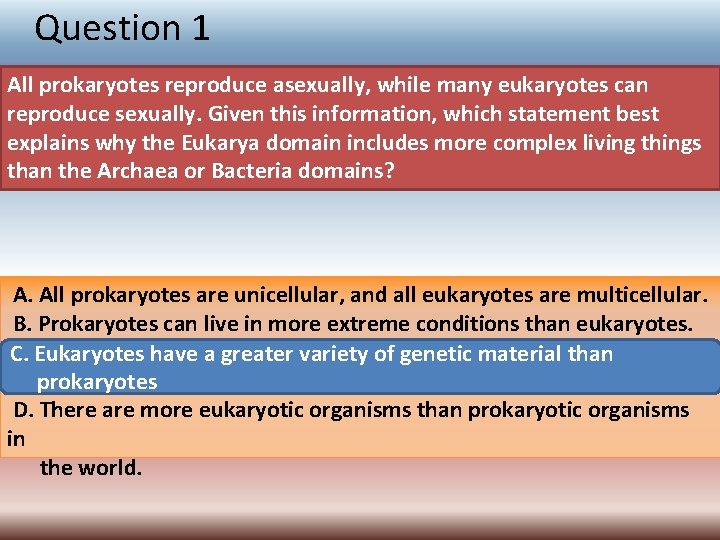 Question 1 All prokaryotes reproduce asexually, while many eukaryotes can reproduce sexually. Given this