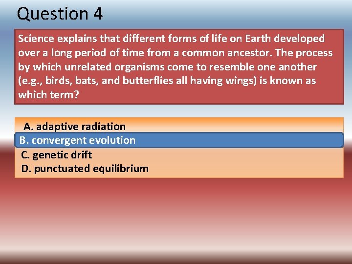 Question 4 Science explains that different forms of life on Earth developed over a