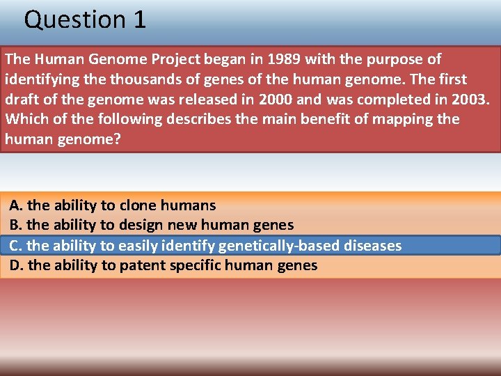 Question 1 The Human Genome Project began in 1989 with the purpose of identifying