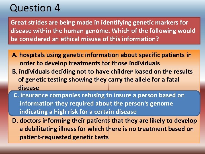 Question 4 Great strides are being made in identifying genetic markers for disease within