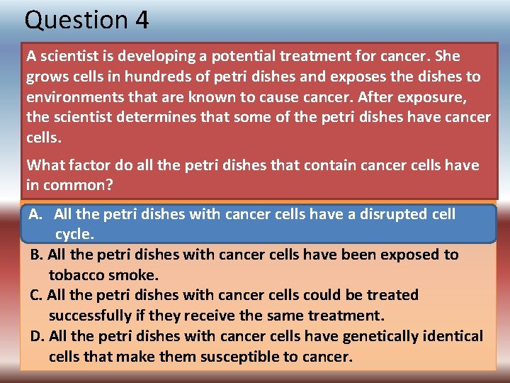 Question 4 A scientist is developing a potential treatment for cancer. She grows cells