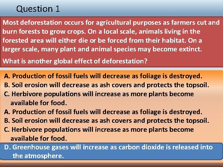 Question 1 Most deforestation occurs for agricultural purposes as farmers cut and burn forests