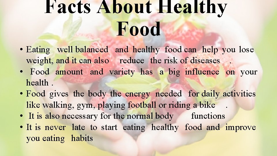 Facts About Healthy Food • Eating well balanced and healthy food can help you