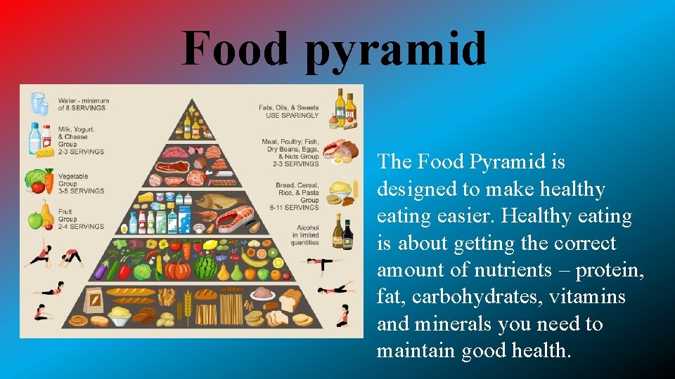 Food pyramid The Food Pyramid is designed to make healthy eating easier. Healthy eating