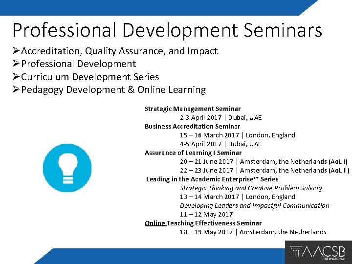 Professional Development Seminars ØAccreditation, Quality Assurance, and Impact ØProfessional Development ØCurriculum Development Series ØPedagogy