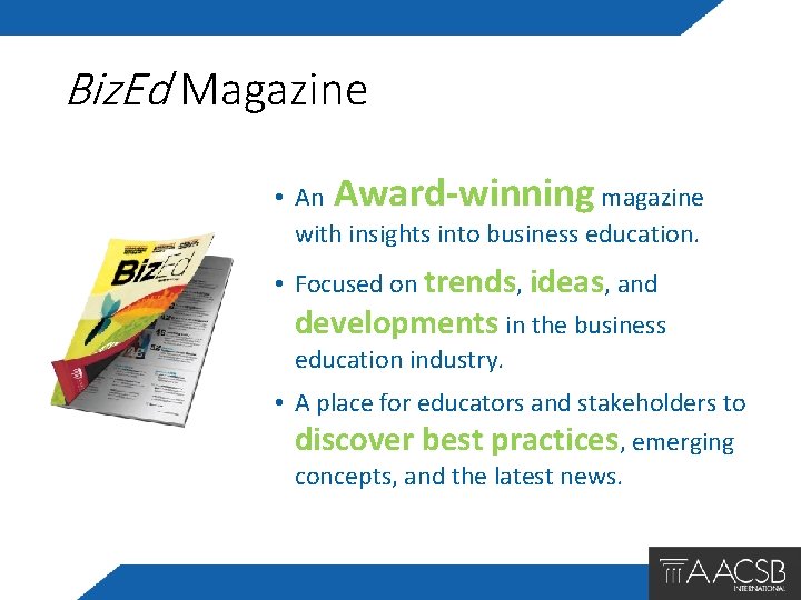 Biz. Ed Magazine • An Award-winning magazine with insights into business education. • Focused