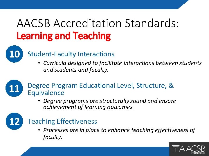 AACSB Accreditation Standards: Learning and Teaching 10 Student-Faculty Interactions 11 Degree Program Educational Level,