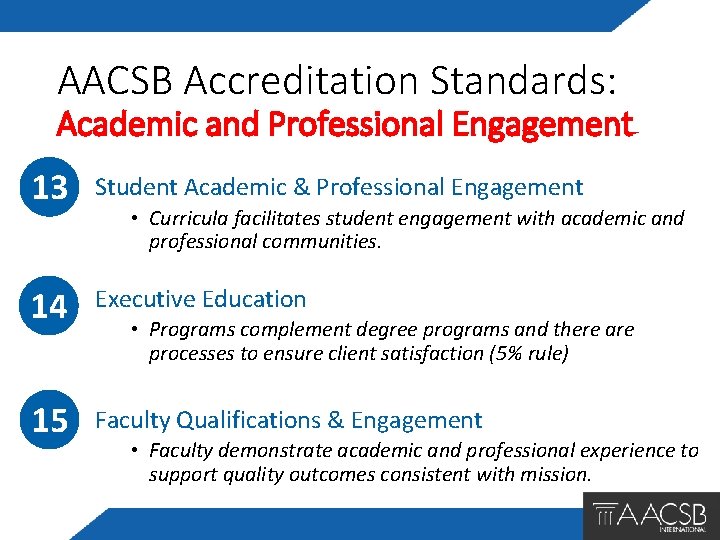 AACSB Accreditation Standards: Academic and Professional Engagement 13 Student Academic & Professional Engagement 14