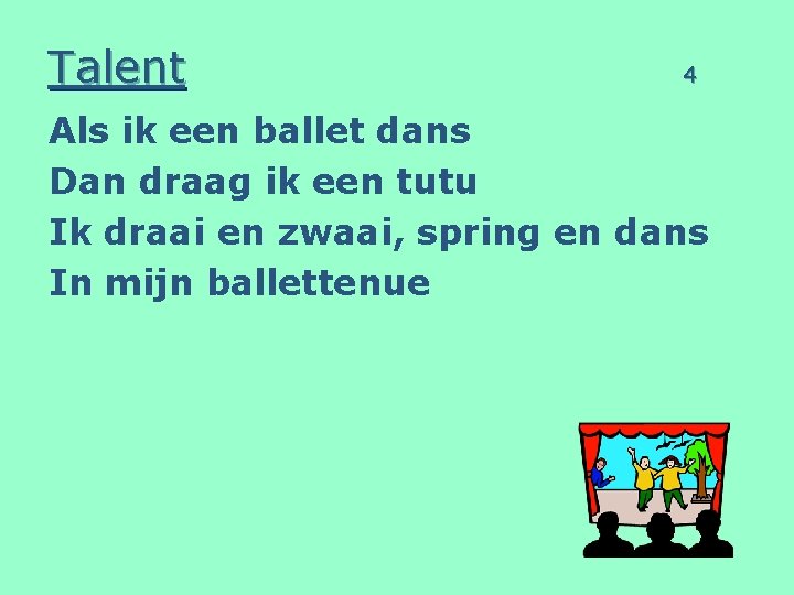 Talent 4 Als ik een ballet dans Dan draag ik een tutu Ik draai