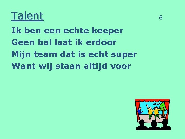 Talent Ik ben echte keeper Geen bal laat ik erdoor Mijn team dat is