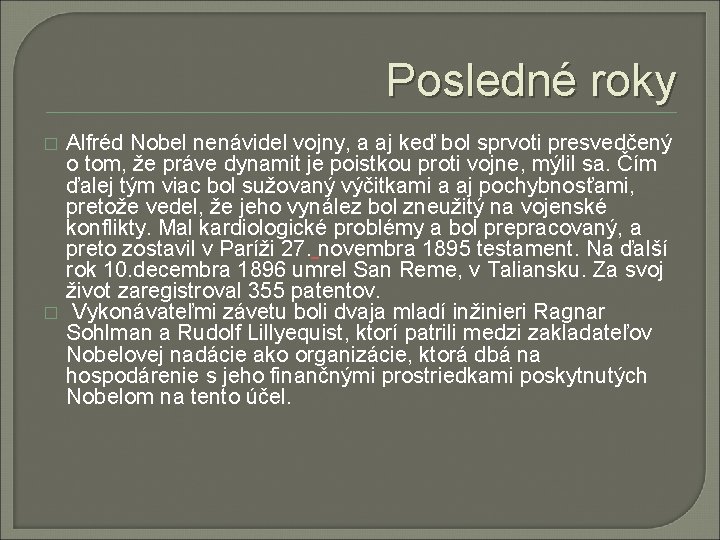 Posledné roky � � Alfréd Nobel nenávidel vojny, a aj keď bol sprvoti presvedčený