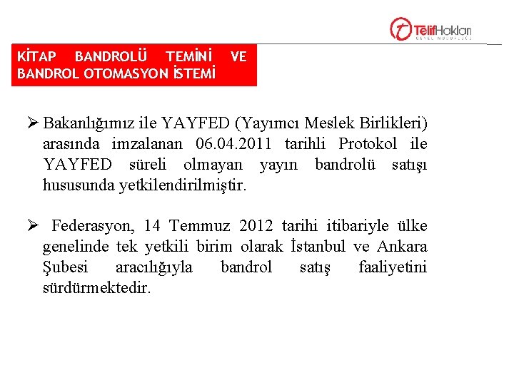 KİTAP BANDROLÜ TEMİNİ BANDROL OTOMASYON İSTEMİ VE Ø Bakanlığımız ile YAYFED (Yayımcı Meslek Birlikleri)