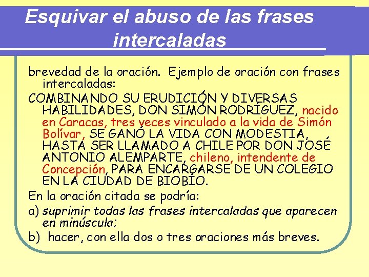 Esquivar el abuso de las frases intercaladas brevedad de la oración. Ejemplo de oración