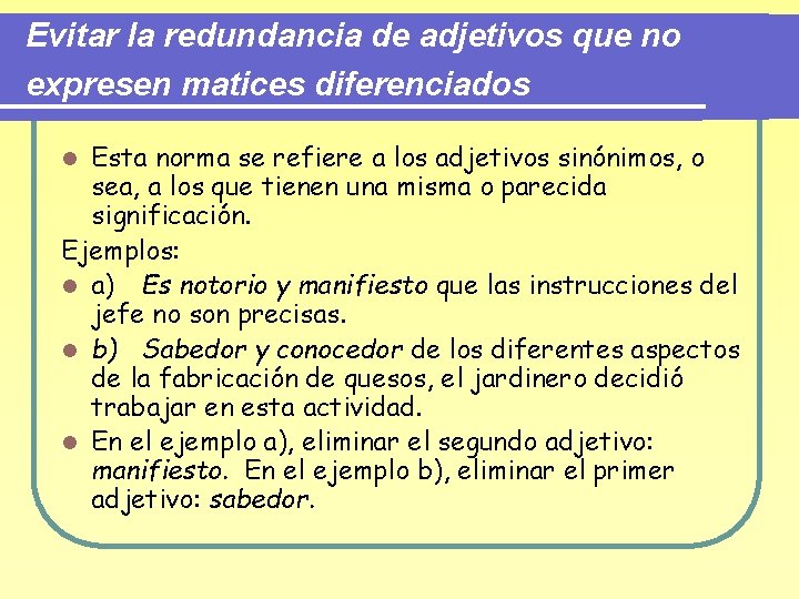 Evitar la redundancia de adjetivos que no expresen matices diferenciados Esta norma se refiere