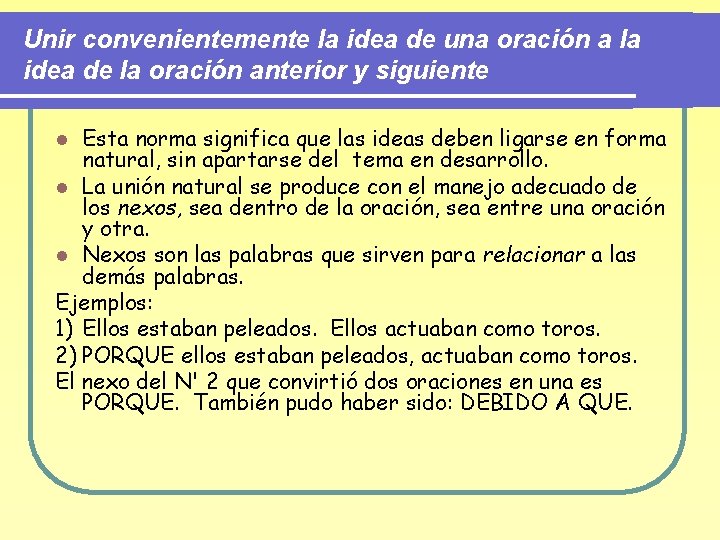 Unir convenientemente la idea de una oración a la idea de la oración anterior