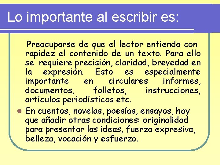 Lo importante al escribir es: Preocuparse de que el lector entienda con rapidez el