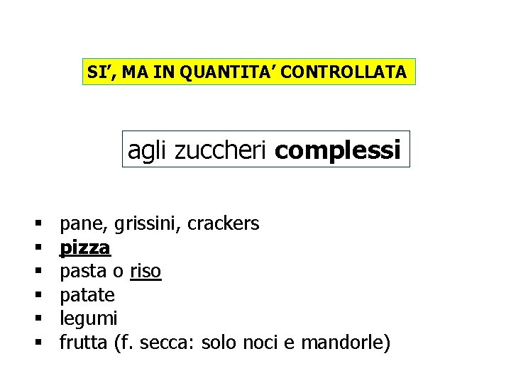 SI’, MA IN QUANTITA’ CONTROLLATA agli zuccheri complessi § § § pane, grissini, crackers