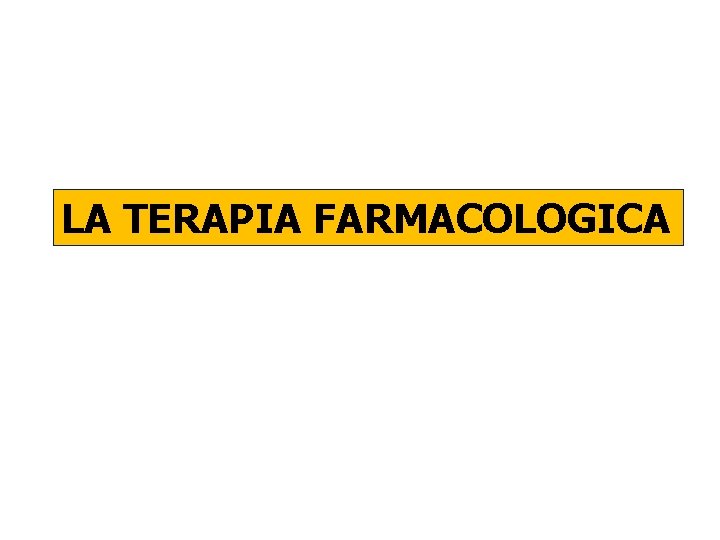 LA TERAPIA FARMACOLOGICA 