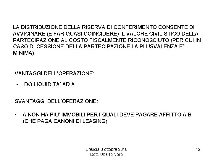 LA DISTRIBUZIONE DELLA RISERVA DI CONFERIMENTO CONSENTE DI AVVICINARE (E FAR QUASI COINCIDERE) IL