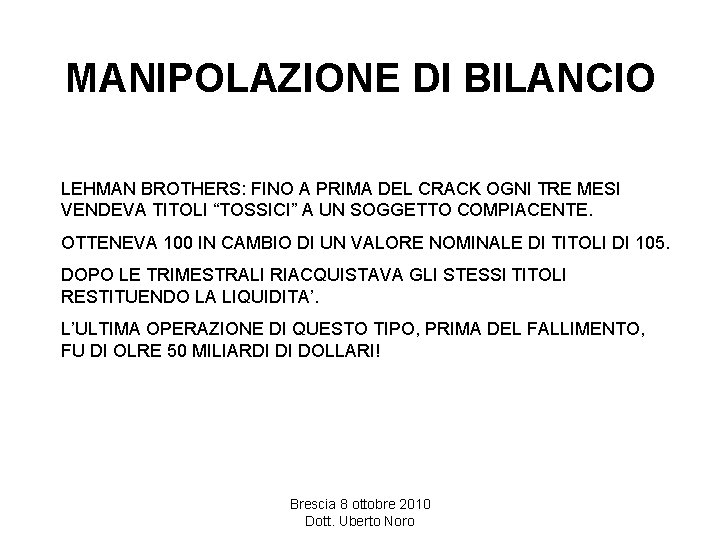 MANIPOLAZIONE DI BILANCIO LEHMAN BROTHERS: FINO A PRIMA DEL CRACK OGNI TRE MESI VENDEVA