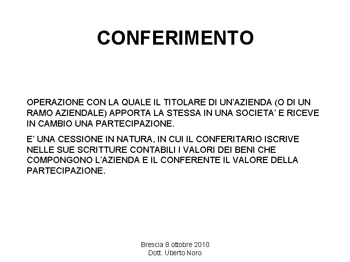 CONFERIMENTO OPERAZIONE CON LA QUALE IL TITOLARE DI UN’AZIENDA (O DI UN RAMO AZIENDALE)