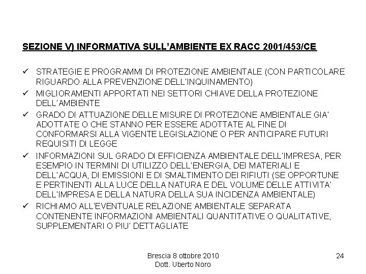 SEZIONE V) INFORMATIVA SULL’AMBIENTE EX RACC 2001/453/CE ü STRATEGIE E PROGRAMMI DI PROTEZIONE AMBIENTALE