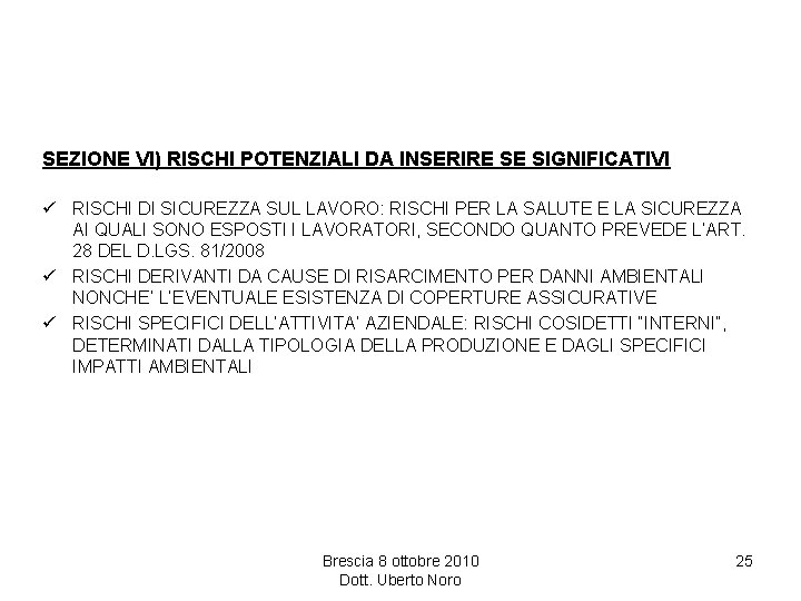 SEZIONE VI) RISCHI POTENZIALI DA INSERIRE SE SIGNIFICATIVI ü RISCHI DI SICUREZZA SUL LAVORO: