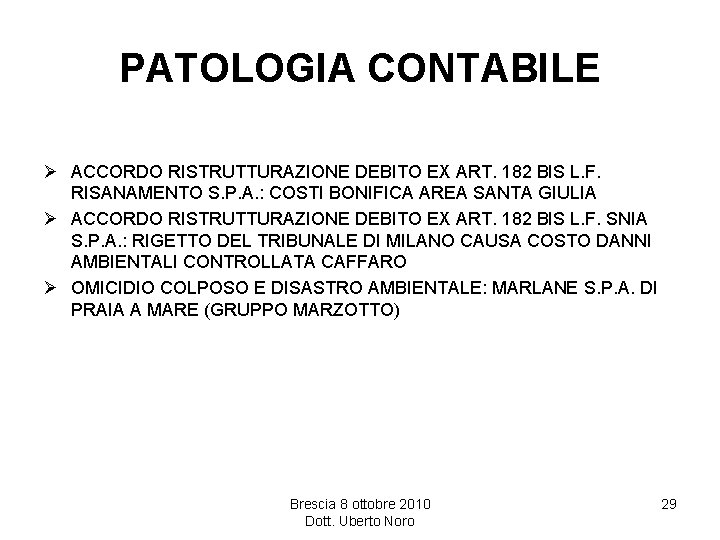 PATOLOGIA CONTABILE Ø ACCORDO RISTRUTTURAZIONE DEBITO EX ART. 182 BIS L. F. RISANAMENTO S.