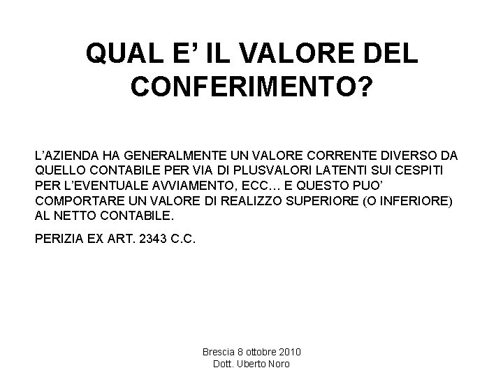 QUAL E’ IL VALORE DEL CONFERIMENTO? L’AZIENDA HA GENERALMENTE UN VALORE CORRENTE DIVERSO DA