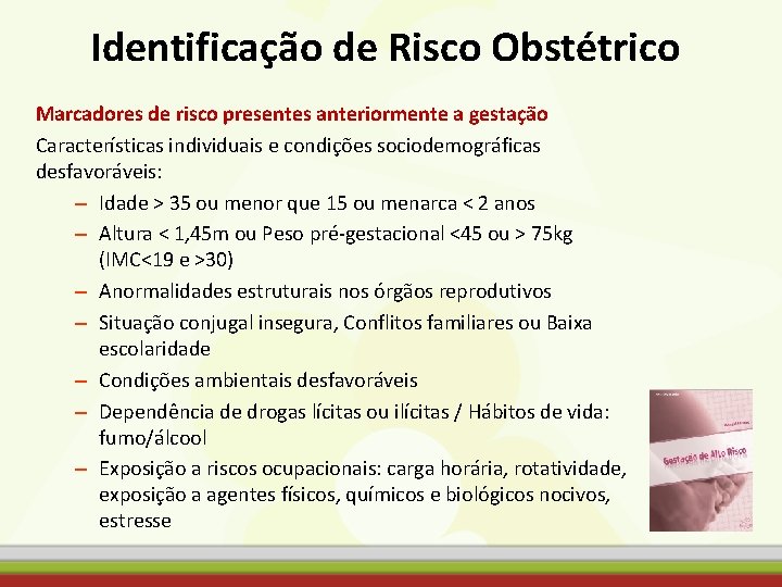 Identificação de Risco Obstétrico Marcadores de risco presentes anteriormente a gestação Características individuais e