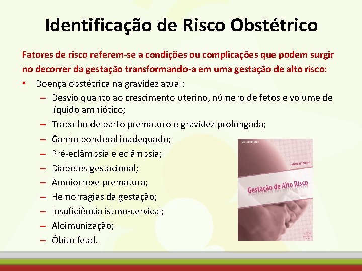 Identificação de Risco Obstétrico Fatores de risco referem-se a condições ou complicações que podem