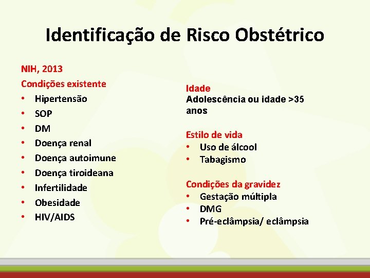 Identificação de Risco Obstétrico NIH, 2013 Condições existente • Hipertensão • SOP • DM